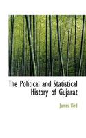 The Political and Statistical History of Gujarát 1115358812 Book Cover