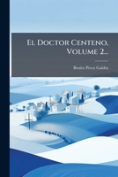 El Doctor Centeno, Volume 2... (Spanish Edition) 1024527255 Book Cover