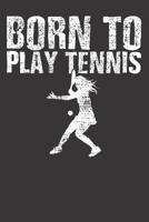 Notebook: Vintage Tennis Born To Play Tennis Gift College Ruled 6x9 120 Pages 108305015X Book Cover