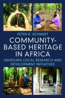 Community-Based Heritage in Africa: Preserving a Continent, Village by Village 1611329531 Book Cover