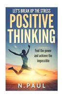 Let's Break Up the Stress: Positive Thinking: Feel the Power and Achieve the Impossible: Inspirational, Motivational & Moral Short Stories 1542824095 Book Cover