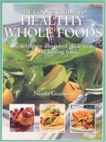 The Cook's Guide to Healthy Wholefoods: The Definitive Illustrated Guide to the Essential Healing Foods 1842152688 Book Cover