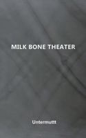 Milk Bone Theater 0983150273 Book Cover
