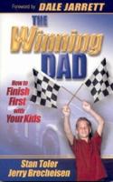 The Winning Dad: How to Finish First with Your Kids 0898272572 Book Cover
