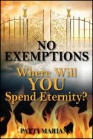 No Exemptions: Where Will You Spend Eternity? 143278451X Book Cover