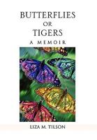 Butterflies or Tigers: A Memoir 145351211X Book Cover