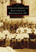 African American Education in Washington, DC (Images of America) 1467163015 Book Cover
