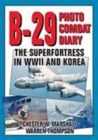 B-29 Photo Combat Diary : The Superfortress in Wwii and Korea 0933424604 Book Cover