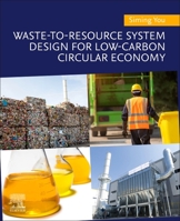 Waste-To-Resource System Design for Low-Carbon Circular Economy 0128226811 Book Cover