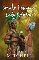 Smoke Macaw and Lady Rainbow 1803136049 Book Cover