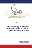 The Teaching of English Pronunciation in Indian Higher Primary Schools 3659336696 Book Cover