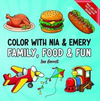 Color With Nia & Emery Family, Food & Fun: An easy-to-color, stress-relief coloring book filled with delightful illustrations for both children and adults! 1959944045 Book Cover