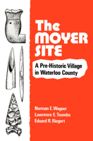 The Moyer site: A prehistoric village in Waterloo County 0889200033 Book Cover