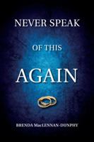 Never Speak of This Again 1988286395 Book Cover