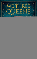 We Three Queens: A Novel B0GK7BR39N Book Cover