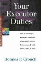 Your Executor Duties: How to Inventory & Appraise a Decedent's Estate; Obtain Letters Testamentary; and Settle Claims, Debts, & Taxes (Series 300: Retirees & Estates) 0944817750 Book Cover