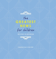 The Greatest News for Children: The Story of Salvation 1716589711 Book Cover