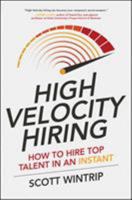 High Velocity Hiring: How to Hire Top Talent in an Instant 1259859479 Book Cover