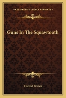 Guns in the Squawtooth 1163168688 Book Cover