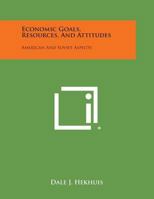 Economic Goals, Resources, and Attitudes: American and Soviet Aspects 1258562383 Book Cover