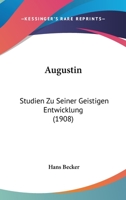 Augustin: Studien Zu Seiner Geistigen Entwicklung 0526207736 Book Cover