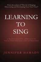 Learning To Sing: A Transformative Approach to Vocal Performance and Instruction 0988464918 Book Cover