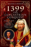 1399: The Lancastrian Conquest: Henry IV and Thomas Arundel’s Campaign to Build a New England B0H636HQYL Book Cover