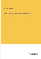 New York and its Institutions 1609-1871 3382125129 Book Cover