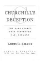 Churchill's Deception: The Dark Secret That Destroyed Nazi Germany 0671767224 Book Cover