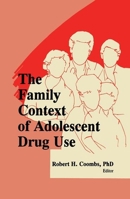 The Family Context of Adolescent Drug Use (Journal of Chemical Dependency Treatment) (Journal of Chemical Dependency Treatment) 086656828X Book Cover
