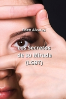 Los Secretos de su Mirada (LGBT) (Spanish Edition) B0CN4VWT4X Book Cover