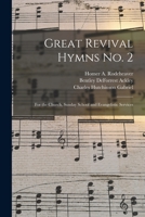 Great Revival Hymns No. 2: for the Church, Sunday School and Evangelistic Services 1014653584 Book Cover