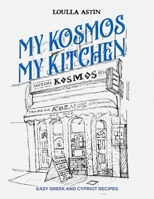My Kosmos My Kitchen: Easy Greek and Cypriot Recipes 1528953673 Book Cover
