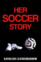 HER SOCCER STORY B08GVJ6M1S Book Cover