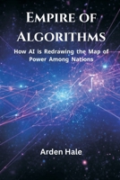 Empire of Algorithms: How AI is Redrawing the Map of Power Among Nations 9390349338 Book Cover