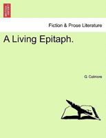 A Living Epitaph. 1241216096 Book Cover