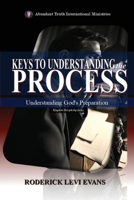 Keys to Understanding the Process: Understanding God's Preparation B0FQZ8SY3F Book Cover