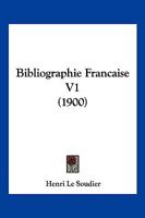 Bibliographie Francaise V1 (1900) 1160809666 Book Cover