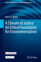 A Climate of Justice: An Ethical Foundation for Environmentalism 3030773620 Book Cover