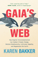 Gaia's Web: How Digital Environmentalism Can Combat Climate Change, Restore Biodiversity, Cu ltivate Empathy, and Regenerate the Earth 0262048752 Book Cover