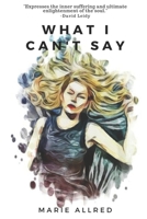 What I Can't Say 1729473628 Book Cover