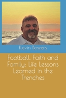 Football, Faith and Family: Life Lessons Learned in the Trenches B08KQT2MCC Book Cover