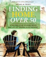 Finding Home Over 50: Achieving Your Housing Needs and Life List Dreams in Retirement 1732216509 Book Cover