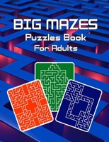Big Mazes Puzzles Book For Adults: Moderate to Challenging Maze Puzzles, Star Mazes - Double Mazes, Quad Mazes Two-Player Mazes Books for Beginner to Expert, Maze Puzzle Book for Adults B08SCVMN8W Book Cover