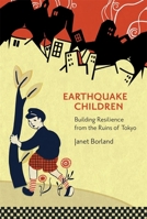 Earthquake Children: Building Resilience from the Ruins of Tokyo 0674247825 Book Cover