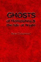 Ghosts of Hampshire and the Isle of Wight 1727237153 Book Cover