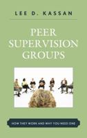 Peer Supervision Groups: How They Work and Why You Need One 0765706962 Book Cover