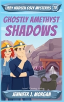Ghostly Amethyst Shadows : Libby Madsen Cozy Mysteries, Book 10 1649142099 Book Cover