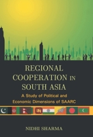 Regional Cooperation In South Asia: A Study of Political And Economic Dimensions of Saarc 9351280349 Book Cover