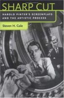 Sharp Cut: Harold Pinter's Screenplays and the Artistic Process 0813180503 Book Cover